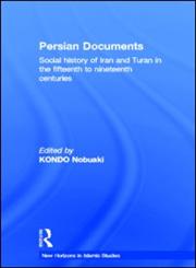 Persian Documents Social History of Iran and Turan in the 15th-19th Centuries,0415302749,9780415302746
