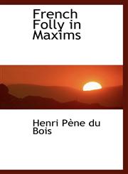 French Folly in Maxims,1115753134,9781115753135
