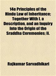 14e Principles of the Hindu Law of Inheritance; Together With I. a Description, and an Inquiry Into the Origin of the Sraddha Ceremonies; Ii.,1153352745,9781153352741