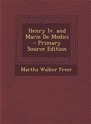 Henry IV. and Marie de Medici - Primary Source Edition,1294737422,9781294737421