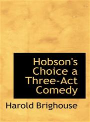 Hobson's Choice a Three-Act Comedy,1110474458,9781110474455