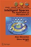 Intelligent Spaces The Application of Pervasive ICT,1846280028,9781846280023