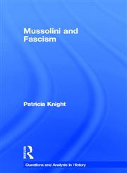 Mussolini and Fascism (Questions and Analysis in History),0415279216,9780415279215