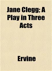 Jane Clegg; A Play in Three Acts,1152563734,9781152563735