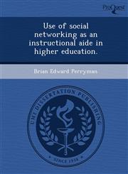 Use of social networking as an instructional aide in higher education.,1249067014,9781249067016