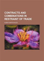 Contracts and combinations in restraint of trade,1150142650,9781150142659