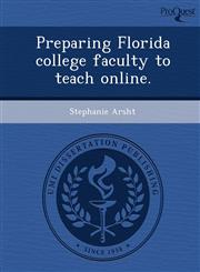 Preparing Florida college faculty to teach online.,1249051711,9781249051718