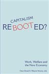 Capitalism Rebooted?: Work, Welfare, and the New Economy,155266211X,9781552662113