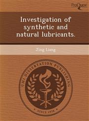 Investigation of synthetic and natural lubricants.,1248995236,9781248995235
