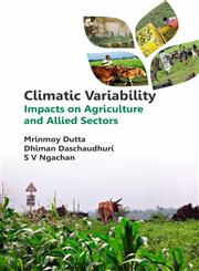 Climatic Variability Impacts on Agriculture and Allied Sectors,9381450943,9789381450949