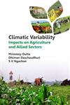 Climatic Variability Impacts on Agriculture and Allied Sectors,9381450943,9789381450949