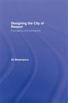 Designing the City of Reason Foundations and Frameworks,0415420911,9780415420914