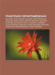 Frantziako departamenduak Ain, Aisne, Alpe Garaiak, Alpes-de-Haute-Provence, Ardèche, Ariège, Aude, Aveyron, Bas-Rhin, Bouches-du-Rhône,1233044346,9781233044344