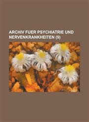 Archiv Fuer Psychiatrie Und Nervenkrankheiten (9),1234560402,9781234560409