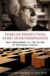 Years of Persecution, Years of Extermination Saul Friedlander and the Future of Holocaust Studies 1st Edition,1441129871,9781441129871