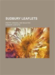 Sudbury leaflets; poetry, original and selected,1150756683,9781150756689