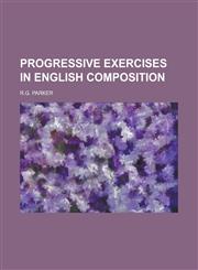 Progressive Exercises in English Composition,1234283654,9781234283650