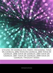 Articles On Cycling In Georgia (u.s. State), including Tour De Georgia, 2006 Tour De Georgia, 2003 Tour De Georgia, 2004 Tour De Georgia, 2005 Tour De Georgia, 2007 Tour De Georgia, 2008 Tour De Georgia, Twilight Series,1244175455,9781244175457