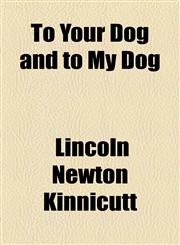 To Your Dog and to My Dog,1154510271,9781154510270