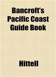 Bancroft's Pacific Coast Guide Book,1152869035,9781152869035