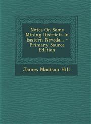 Notes on Some Mining Districts in Eastern Nevada... - Primary Source Edition,1295365065,9781295365067