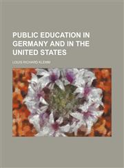 Public education in Germany and in the United States,115415971X,9781154159714