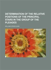 Determination of the relative positions of the principal stars in the group of the Pleiades,1159516596,9781159516598