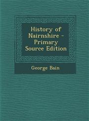 History of Nairnshire - Primary Source Edition,1295325683,9781295325689