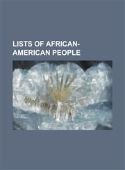 Lists of African-American People 100 Greatest African Americans, African-American Primetime Emmy Nominees and Winners, Lists of African Americans, Li,1230811087,9781230811086