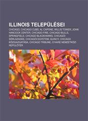Illinois Telepulesei Chicago, Chicago Cubs, Al Capone, Willis Tower, John Hancock Center, Chicago Fire, Chicago Bulls, Springfield,1232909963,9781232909965