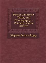 Dakota Grammar, Texts, and Ethnography - Primary Source Edition,1295265168,9781295265169