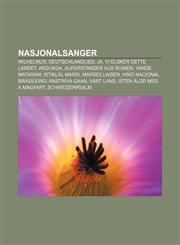 Nasjonalsanger Wilhelmus, Deutschlandlied, Ja, vi elsker dette landet, Aegukga, Auferstanden aus Ruinen, Vande Mataram, Istiklâl Marsi,1232790524,9781232790525