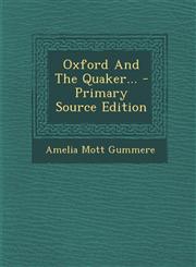 Oxford and the Quaker... - Primary Source Edition,1294491199,9781294491194