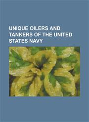 Unique Oilers and Tankers of the United States Navy USS Big Horn, USS Victoria, USS W. L. Steed, USS Atascosa, USS Arethusa,1155726901,9781155726908