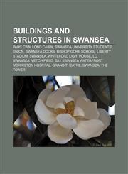 Buildings and structures in Swansea Parc Cwm long cairn, Swansea University Students' Union, Swansea docks, Bishop Gore School,1156413583,9781156413586