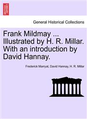 Frank Mildmay ... Illustrated by H. R. Millar. With an introduction by David Hannay.,1241237085,9781241237080
