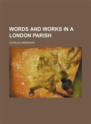 Words and Works in a London Parish,1151290777,9781151290779
