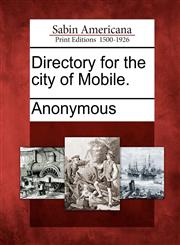 Directory for the city of Mobile.,1275718523,9781275718524