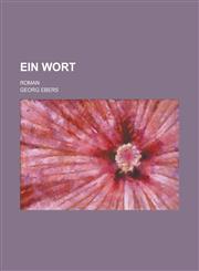 Ein Wort; Roman,123492918X,9781234929183