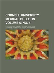 Cornell University medical bulletin Volume 6, no. 4,1130234258,9781130234251