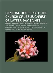 General officers of The Church of Jesus Christ of Latter-day Saints General presidents of the Primary of The Church of Jesus Christ of Latter-day Saints, General presidents of the Relief Society of The Church of Jesus Christ of Latter-day Saints,1157839436,9781157839439