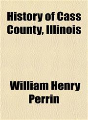 History of Cass County, Illinois,1152951084,9781152951082