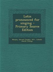 Latin pronounced for singing - Primary Source Edition,1295626179,9781295626175