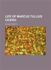 Life of Marcus Tullius Cicero,1154255883,9781154255881