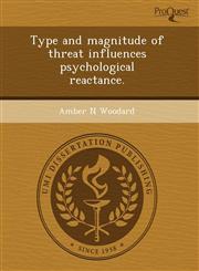 Type and magnitude of threat influences psychological reactance.,1243412178,9781243412171