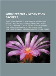 Wookieepedia - Information brokers "Eyes", 8t88, Anoura, Attatag Gosem, Balancesheet, Blasnic, Boulad, Braxas, Cash Garrulan, Ch'ord Sy'fon, Clive Flax, ConJob, Droma, Elwis Bontraar, Emala, Fenix, Fernooda, Fetwin Porlo, Fligh, Fonterrat, Formayj, Garin,1234816857,9781234816858