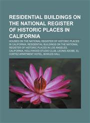 Residential buildings on the National Register of Historic Places in California Houses on the National Register of Historic Places in California, Residential buildings on the National Register of Historic Places in Los Angeles, California,1233296736,9781233296736
