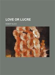 Love or Lucre,1150076313,9781150076312