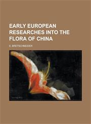 Early European Researches Into the Flora of China,1154973794,9781154973792