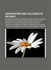 Universities and colleges in Ontario Colleges in Ontario, Ontario students' associations, Universities in Ontario, Sheridan College,1157147593,9781157147596